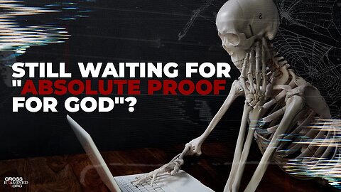 Are you still waiting for "absolute proof for God"?