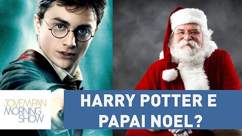 O que o Papai Noel tem a ver com Harry Potter?