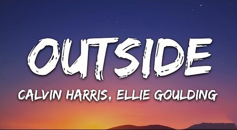 Calvin Harris - Outside (Lyrics) ft. Ellie Goulding