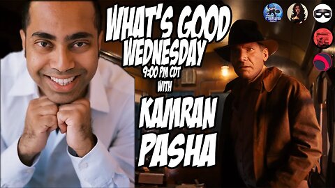 What's Good Wednesday w/KAMRAN PASHA
