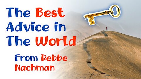 The Best Advice For SPIRITUAL GROWTH in the WORLD - From Rebbe Nachman's Lekutei Moharan Lesson 100