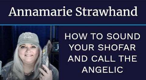 Annamarie Strawhand: How To Sound Your Shofar and Call The Angelic