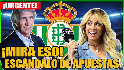 💣¡URGENTE!MISTERIO EN LAS APUESTAS!¡MANUEL PELLEGRINI!NOTICIAS DEL BETIS DE HOY