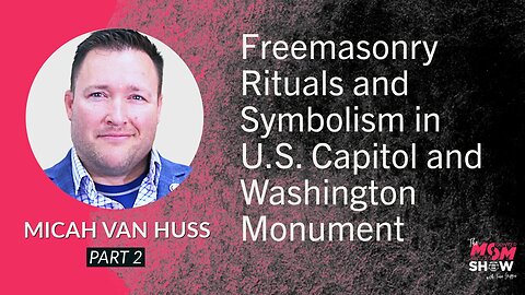 Ep. 606 - Freemasonry Rituals and Symbolism in U.S. Capitol and Washington Monument - Micah Van Huss