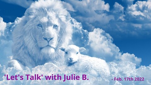 Let's Talk with Julie B. Feb. 17th, 2022