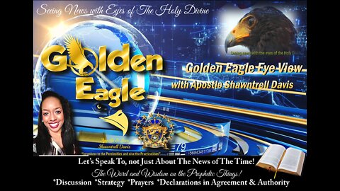 The Golden Eagle Eye View-- News Discussion through Eyes of The Holy Divine