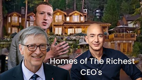 The Incredible Homes of The Richest CEO's