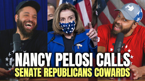 Nancy Pelosi Calls Senate Republicans Cowards