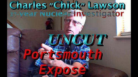 Nuclear Investigator Exposes Vast Portsmouth Crimes and Corruption | UNCUT from original tape
