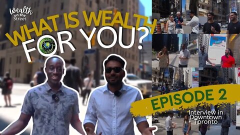 EP 2 - What is Wealth for You? - Interviewing Tourists and Locals in Toronto - Wealthy on the Street
