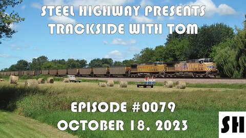 Trackside with Tom Live Episode 0079 #SteelHighway - October 18, 2023