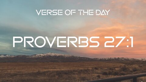 October 5, 2022 - Proverbs 27:1 // Verse of the Day