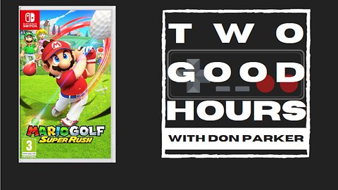 Two Good Hours - #3 - Mario Golf Super Rush Complete