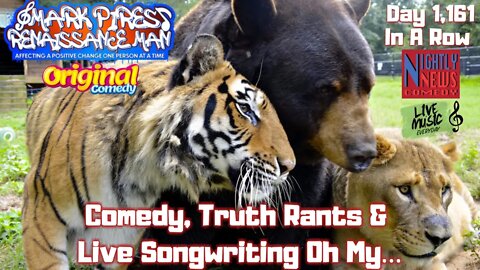 Comedy News, Truth Rants & Live Songwriting Oh My! Day 1,161 In A Row!!