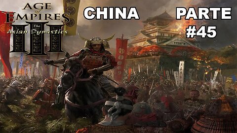 Age Of Empires III: Definitive Edition - [Parte 45 - As Dinastias Asiáticas - China]- HARD
