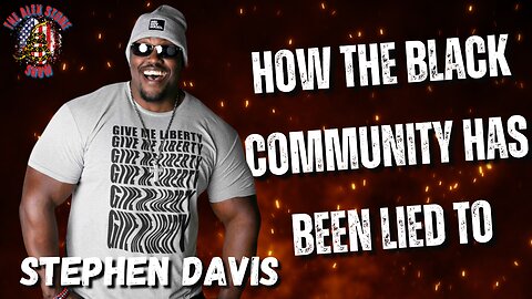 How the Black Community Has Been Lied To | With Stephen Davis