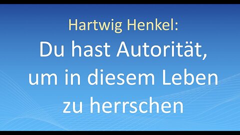 Hartwig Henkel: Du hast Autorität, um in diesem Leben zu herrschen!