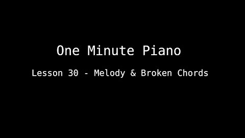 One Minute Piano - Lesson 30 - Right Hand Melody and Left Hand Broken Chords