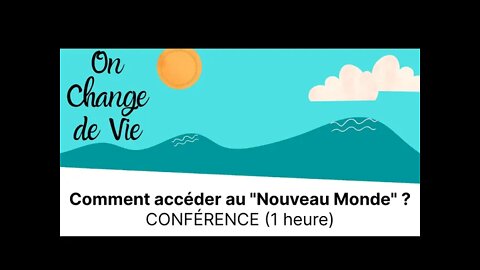 CONFERENCE Comment accéder au Nouveau Monde VOUS ÊTES LIBRES !