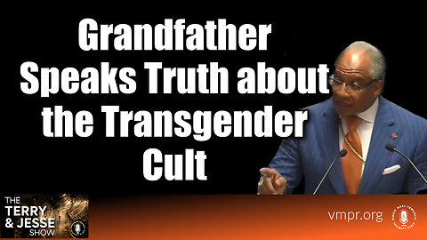 28 Jun 23, T&J: Grandfather Speaks Truth About the Transgender Cult