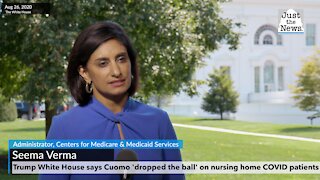 Seema Verma says Cuomo 'dropped the ball" when it came to COVID patients