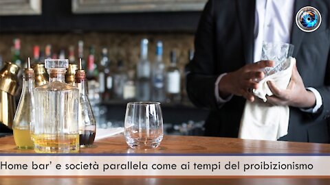 ‘Home bar’ e società parallela come ai tempi del proibizionismo