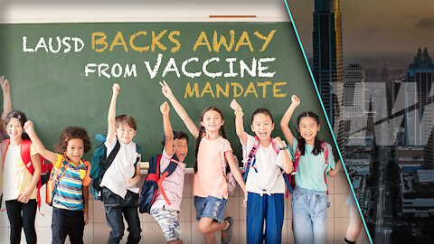 LAUSD BACKS AWAY FROM VACCINE MANDATE