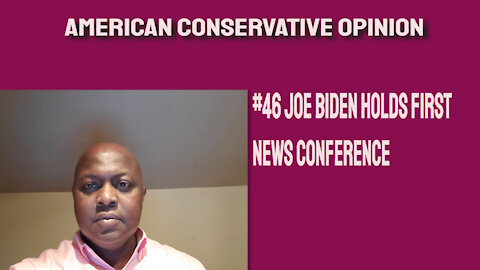 #46 Joe Biden holds first news conference