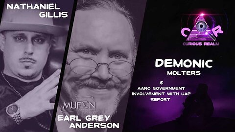 CR Ep 119: Demonic Molters w Nathaniel Gillis & AARO Historical Record Report w Earl Grey Anderson