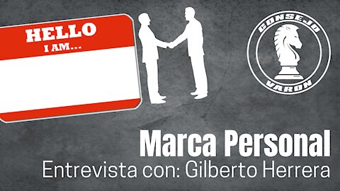 Marca Personal | Entrevista con: Gilberto Herrera