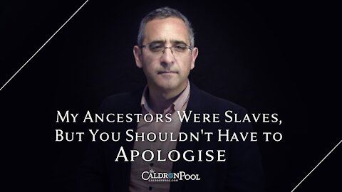 My Ancestors Were Slaves, But You Shouldn't Have to Apologise