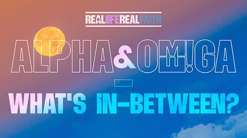 Alpha & Omega - What’s In-between?