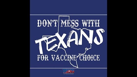 Don't Mess With Texas! No Vax Mandates in Texas! Texans for Vaccine Choice Rebecca Hardy