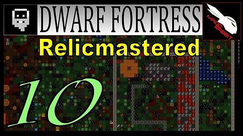 Dwarf Fortress Relicmastered part 10 Riveting Bedroom Construction