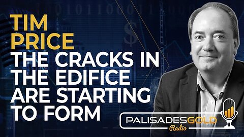 Tim Price: The Cracks in the Edifice are Starting to Form