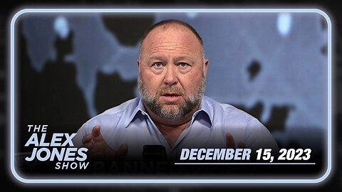 The Alex Jones Show FRIDAY FULL SHOW 12/15/23