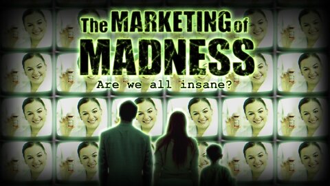 The Marketing of Madness: Are We All Insane? (2010)