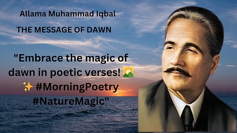 Allama Muhammad Iqbal | THE MESSAGE OF DAWN | #quotes | #shayari |# poem | #quotes