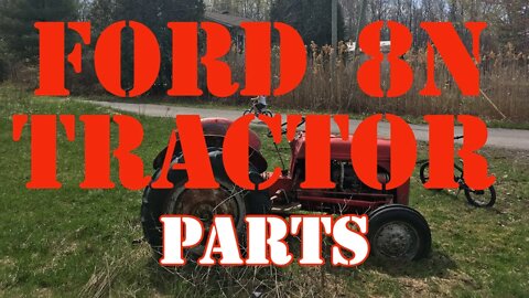 FORD 8N TRACTOR - Spring is Coming - Parts have been Ordered - YAY