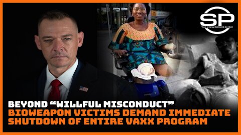 Beyond "Willful Misconduct" Bioweapon Victims Demand Shutdown of Vaxx Program