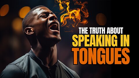 The TRUTH About Modern-Day Speaking in Tongues