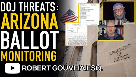 Federal Judge ALLOWS Arizona Ballot Monitoring While DOJ Sends Election WARNINGS