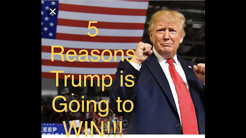 5 Reasons Trump is Going to WIN!!!