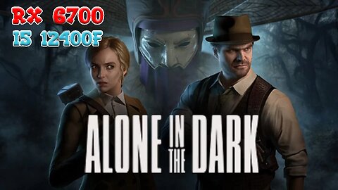 Alone in the Dark | RX 6700 + i5 12400f | Epic Settings | Gameplay | Benchmark