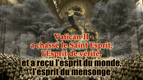 Vatican II a chassé le Saint Esprit, l'Esprit de vérité, et a reçu l'esprit du monde, l'esprit du mensonge.