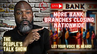 Bank Branch Crisis! Banking Will Never Be The Same After 2024 | The People's Talk Show
