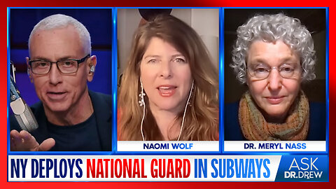 Why NY's Militarized National Guard Dystopia Is A Threat To Our Freedom: Naomi Wolf & Dr. Meryl Nass – Ask Dr. Drew