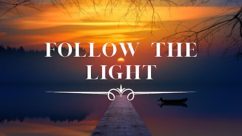 FOLLOW THE LIGHT - Time with God, Bible Verses, Music for Prayer, Verses read by Billy Droze