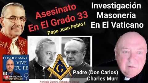 ¿Asesinado Juan Pablo I❓️ Investigación MASONERÍA en el Vaticano / Padre Charles Murr con Luis Roman