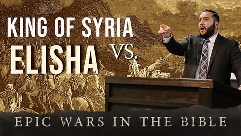 【 EPIC WARS IN THE BIBLE [ King of Syria vs. Elisha ] 】 Pastor Bruce Mejia | KJV Baptist Preaching